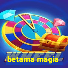 betama magia